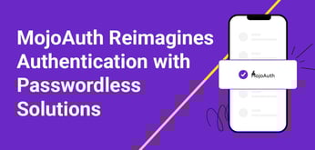 MojoAuth Promotes Secure But Convenient Authentication with Passwordless Solutions