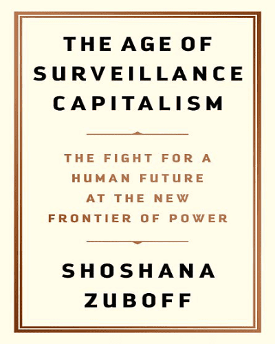 The Age of Surveillance Capitalism: The Fight for a Human Future at the New Frontier of Power