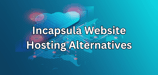 5 Incapsula Website Hosting Alternatives (2025)