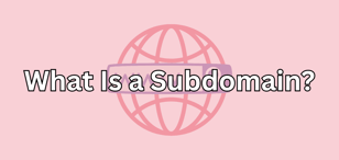 What Is a Subdomain?