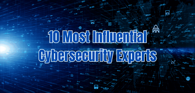 10 Most Influential Cybersecurity Experts in 2024