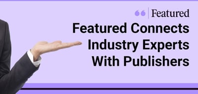 Featured Provides a Platform for Industry Experts and Publishers to Connect and Create Quality Q&amp;A Content