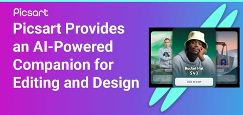Picsart Provides An Ai Powered Companion For Editing And Design Picsart Provides An Ai Powered Companion For Editing And Design