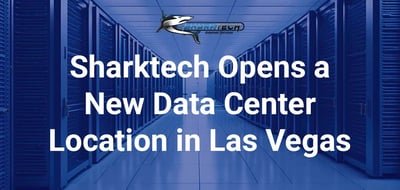 Sharktech Opens a New Data Center in Las Vegas to Extend Cloud Network and Performance for Users