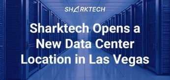 Sharktech Opens a New Data Center in Las Vegas to Extend Cloud Network and Performance for Users