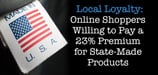 Local Loyalty: Online Shoppers Willing to Pay a 23% Premium for State-Made Products