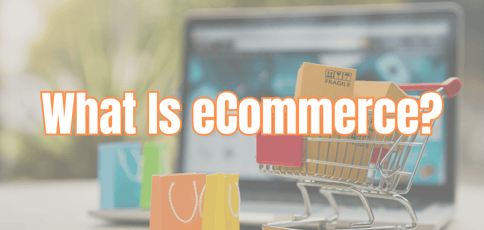 What Is Ecommerce What Is Ecommerce