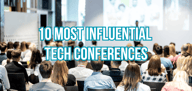 10 Most Influential Tech Conferences in 2024