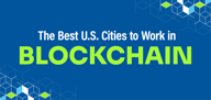 The Best U.S. Cities To Work in Blockchain