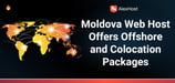 Premier Moldova Web Host Offers Hosting, Domain, and Colocation Packages