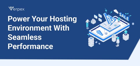 Power Your Hosting Environment With Seamless Performance Power Your Hosting Environment With Seamless Performance
