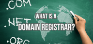 What Is a Domain Registrar? Definition &amp; How to Register a Domain