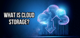 What Is Cloud Storage? Navigating the World of Virtual Storage Solutions