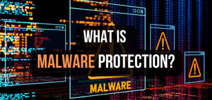What Is Malware Protection? Guarding Your Digital Assets