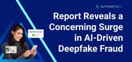 Surge in AI-Driven Deepfake Fraud: New Report Unveils Rising Threats for Businesses and Consumers