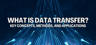 What Is Data Transfer? Key Concepts