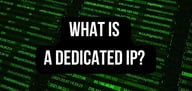 What Is a Dedicated IP? Exploring the Role of Dedicated IP Addresses