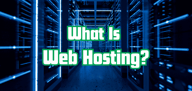 What Is Web Hosting? How to Choose the Best Web Host