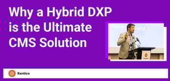 Unlock the Best of Both Worlds with a Hybrid DXP as the Ultimate CMS Solution