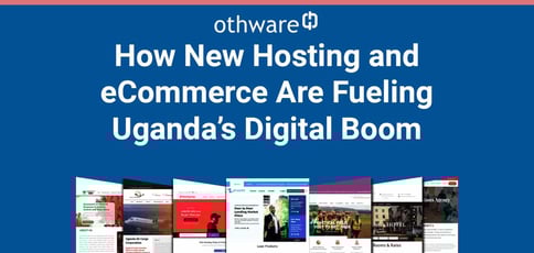 How New Hosting And Ecommerce Are Fueling Ugandas Digital Boom How New Hosting And Ecommerce Are Fueling Ugandas Digital Boom