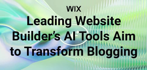 Leading Website Builders Ai Tools Aim To Transform Blogging
