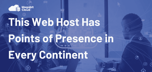 This Web Host Has Points Of Presence In Every Continent This Web Host Has Points Of Presence In Every Continent
