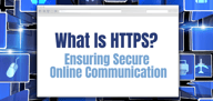 What Is HTTPS? Ensuring Secure Online Communication