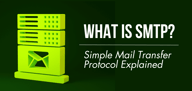 What Is SMTP? Simple Mail Transfer Protocol Explained