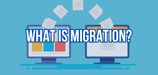 What Is Migration? Navigating Website Migration Like a Pro