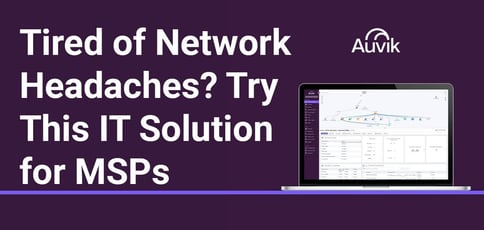 Tired Of Network Headaches Try This It Solution For Msps Tired Of Network Headaches Try This It Solution For Msps