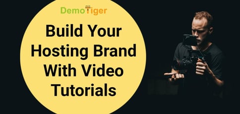 Build Your Hosting Brand With Video Tutorials Build Your Hosting Brand With Video Tutorials