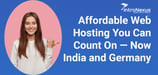 Why Pay More? Here’s Affordable, Reliable Web Hosting in India, Germany, and Soon Globally
