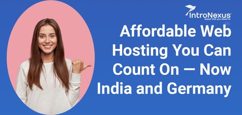 Affordable Web Hosting You Can Count On Now In India And Germany Affordable Web Hosting You Can Count On Now In India And Germany