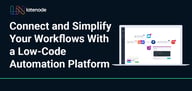 Eliminate High Costs From Your Workflow Management With This Low-Code Automation Platform