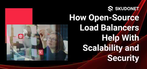 How Open Source Load Balancers Help With Scalability Security How Open Source Load Balancers Help With Scalability Security