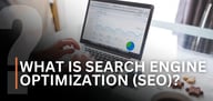 What Is Search Engine Optimization (SEO)? How to Climb the Search Engine Ranks