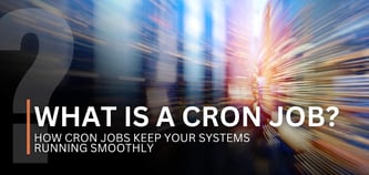 What Is a Cron Job? How Cron Jobs Keep Your Systems Running Smoothly
