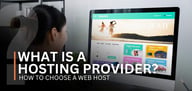 What Is a Hosting Provider? How to Choose a Web Host