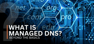 What Is Managed DNS? How Managed DNS Powers the Internet's Hidden Engine