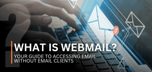 What Is Webmail? Your Guide to Accessing Email Without Email Clients