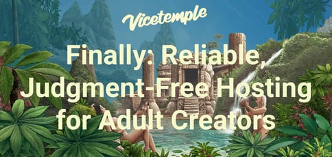 Finally Reliable Judgment Free Hosting For Adult Creators Finally Reliable Judgment Free Hosting For Adult Creators