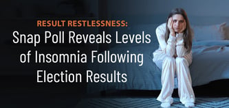 Result Restlessness: Snap Poll Reveals Levels of Insomnia Following Election Results
