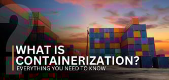 What Is Containerization? Everything You Need to Know