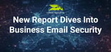 Cybersecurity Report Shows Nearly Half a Billion Business Emails Contain Malicious Material