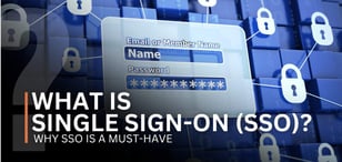 What Is Single Sign-On (SSO)? Why SSO Is a Must-Have