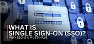 What Is Single Sign-On (SSO)? Why SSO Is a Must-Have