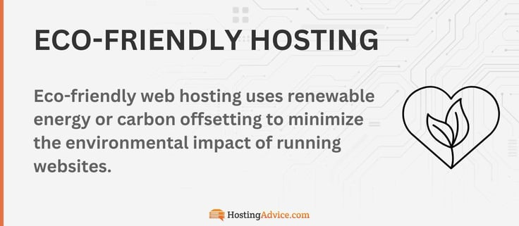 Eco-friendly web hosting uses renewable energy or carbon offsetting to minimize the environmental impact of running websites.