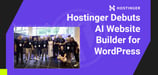 Hostinger’s New AI Website Builder Lets WordPress Users Create a Site in Under a Minute