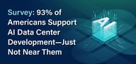 Survey: 93% of Americans Support AI Data Center Development — Just Not Near Them