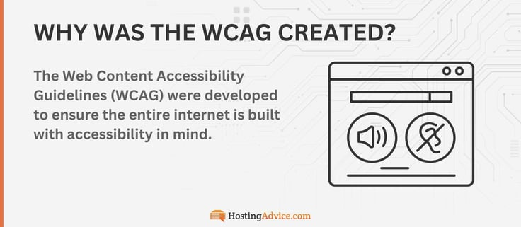 The Web Content Accessibility Guidelines were developed to ensure the entire internet is built with accessibility in mind